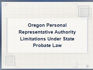 Oregon Personal Representative: Authority Limits