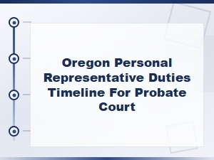 Oregon Personal Representative Duties & Probate Timeline