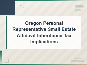 Oregon Small Estate Affidavit and Tax Implications