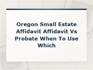 Oregon Small Estate Affidavit Vs. Probate Guide